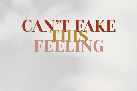 CAN’T FAKE THIS FEELING